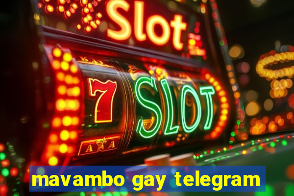 mavambo gay telegram